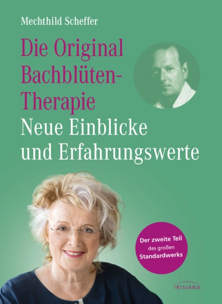 Die Original Bachblüten-Therapie - Neue Einblicke und Erfahrungswerte von Mechthild Scheffer