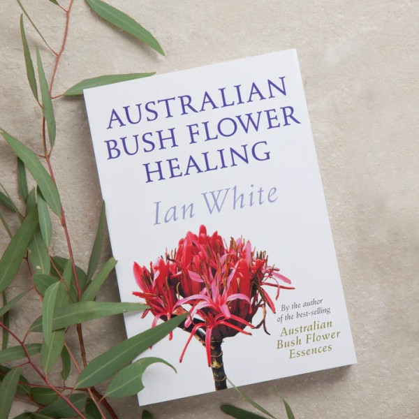 Bush Flower Healing by Ian White (édition anglaise)